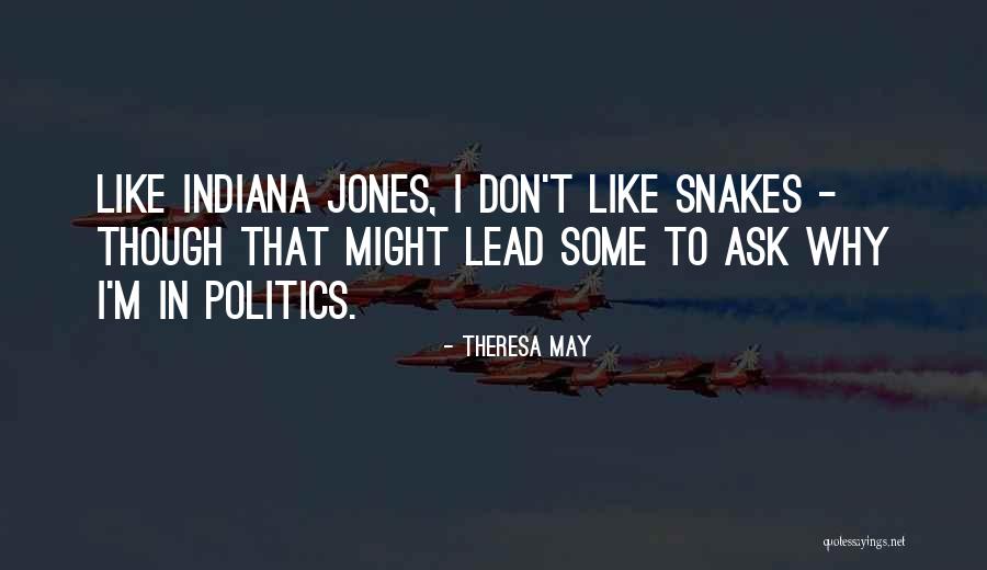 Indiana Jones 4 Quotes By Theresa May Indiana Jones 4 Quotes By Theresa May