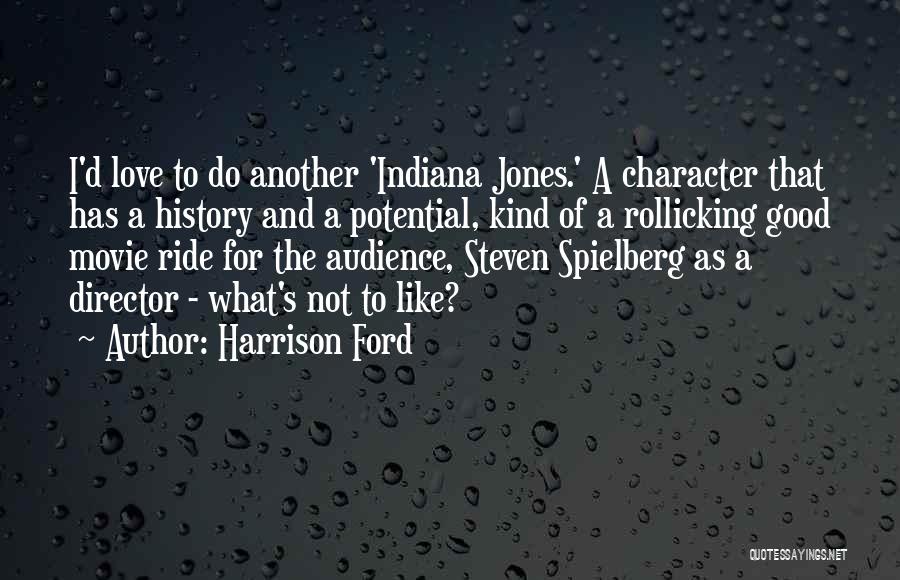 Indiana Jones Love Quotes By Harrison Ford