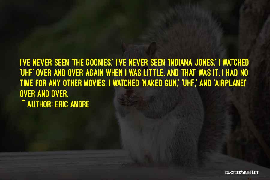Indiana Jones Quotes By Eric Andre