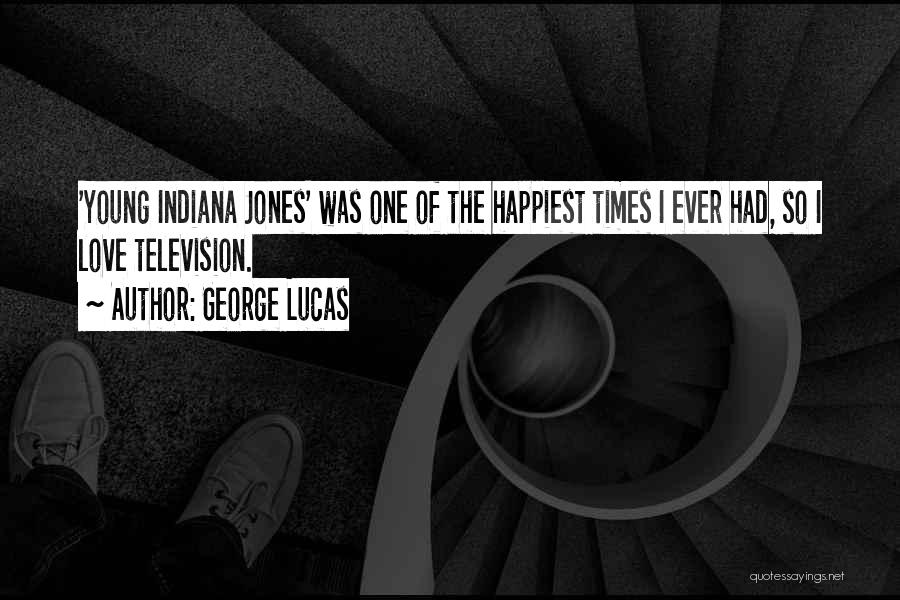 Indiana Jones Quotes By George Lucas