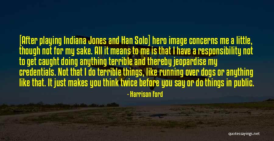 Indiana Jones Quotes By Harrison Ford