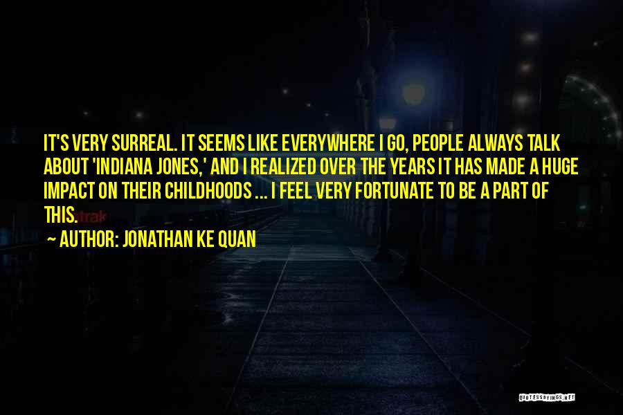 Indiana Jones Quotes By Jonathan Ke Quan