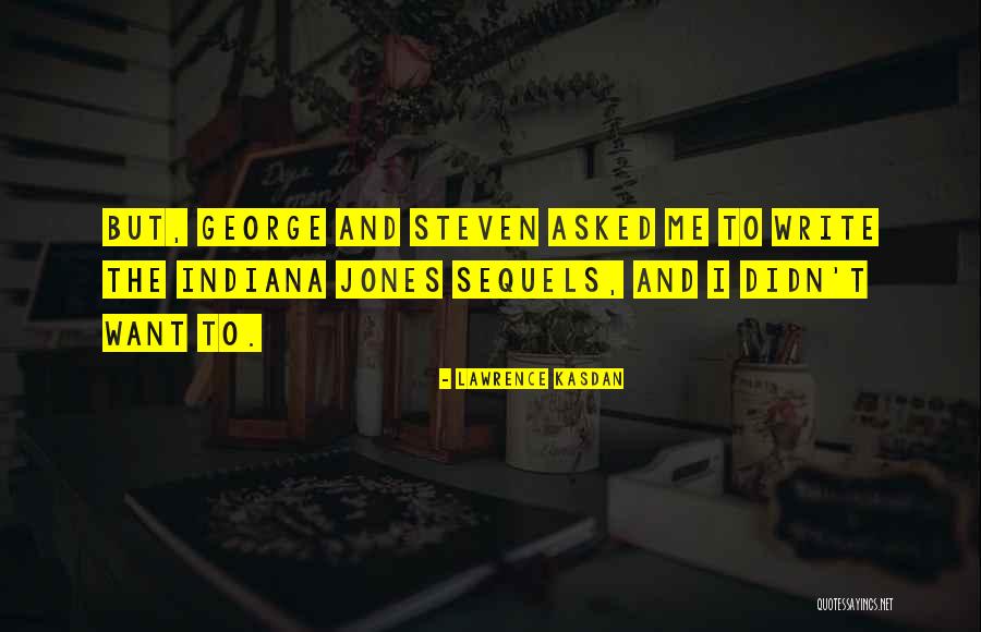 Indiana Jones Quotes By Lawrence Kasdan Indiana Jones Quotes By Lawrence Kasdan