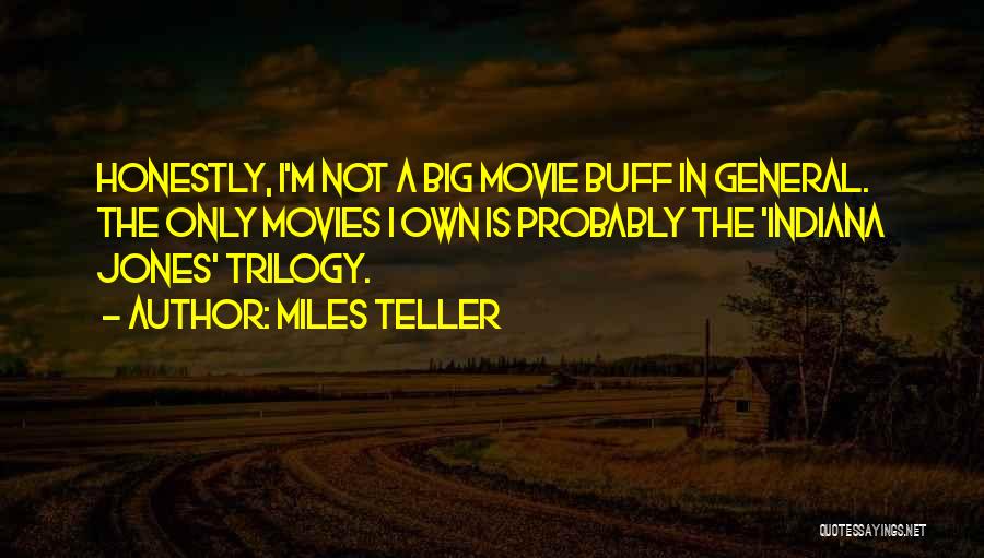 Indiana Jones Quotes By Miles Teller