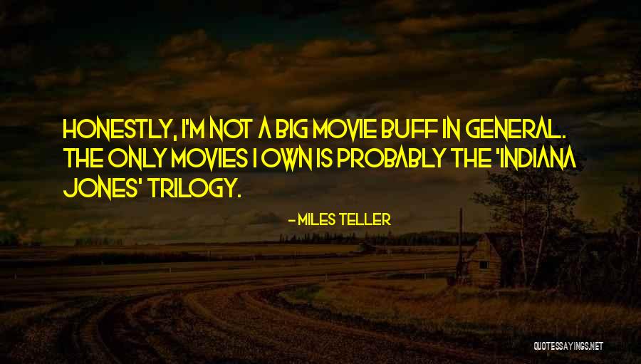 Indiana Jones Quotes By Miles Teller