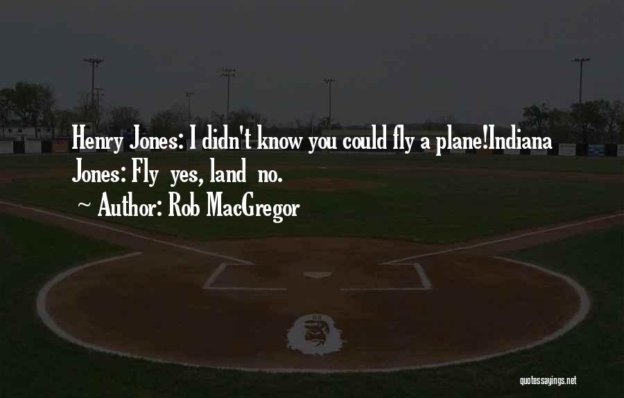 Indiana Jones Quotes By Rob MacGregor