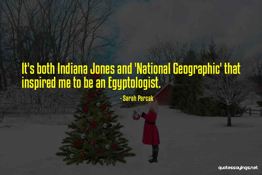 Indiana Jones Quotes By Sarah Parcak Indiana Jones Quotes By Sarah Parcak