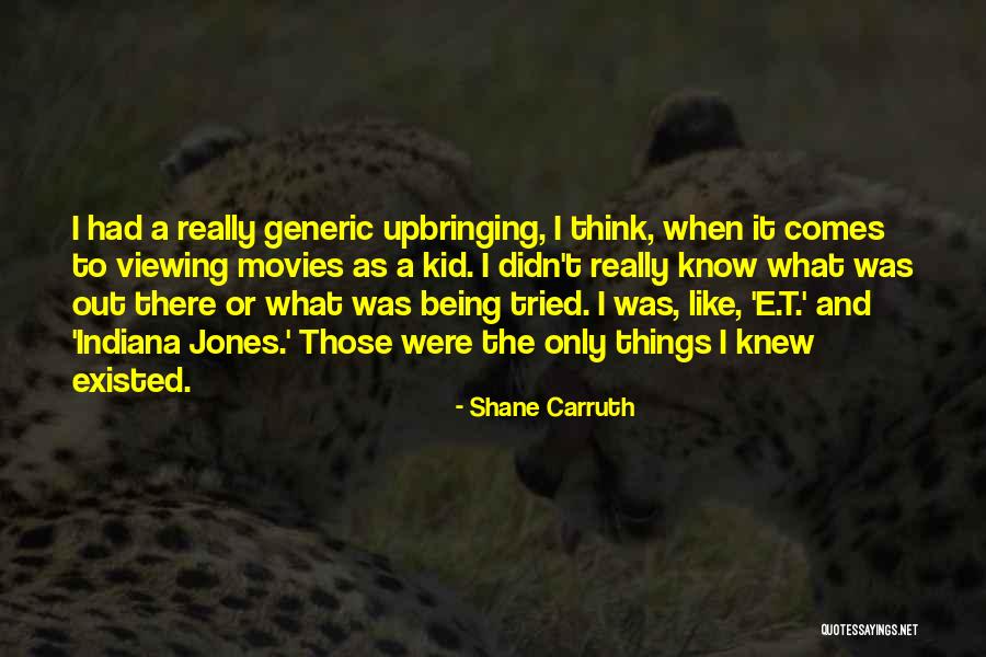 Indiana Jones Quotes By Shane Carruth Indiana Jones Quotes By Shane Carruth