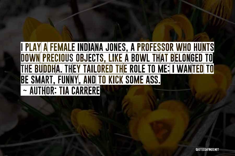 Indiana Jones Quotes By Tia Carrere