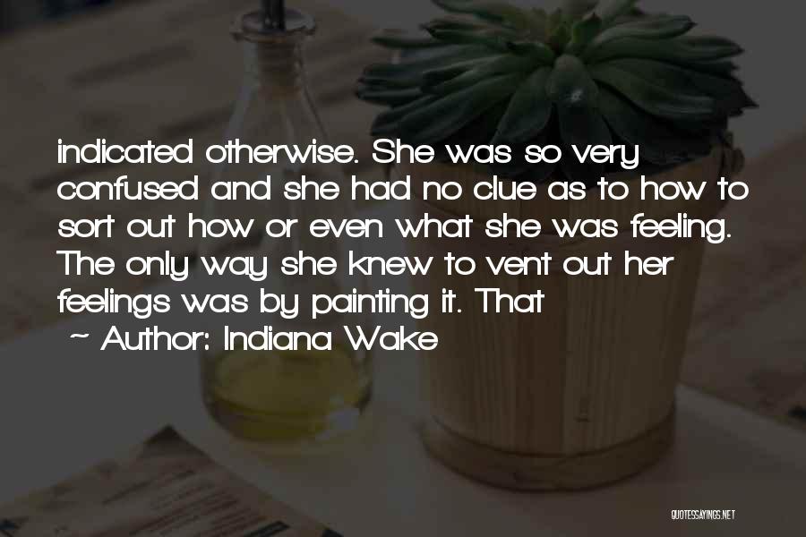 Indiana Quotes By Indiana Wake