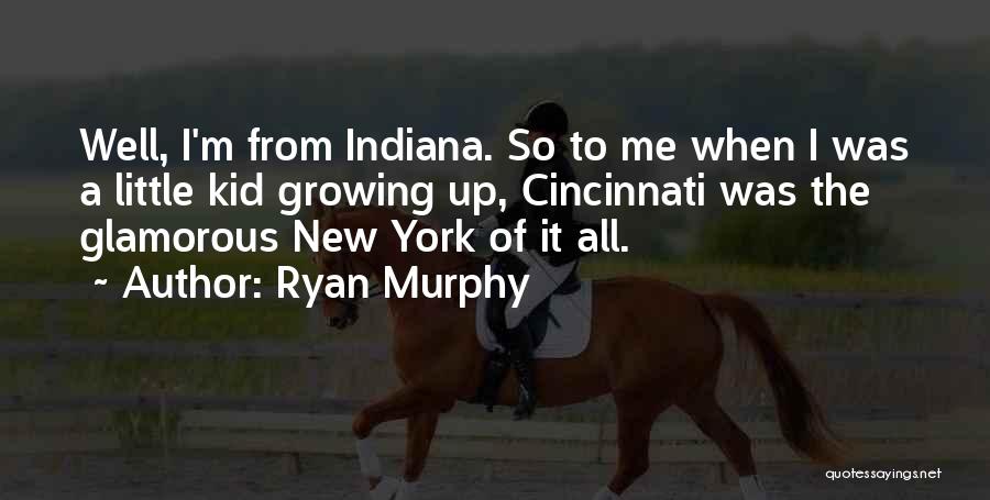 Indiana Quotes By Ryan Murphy
