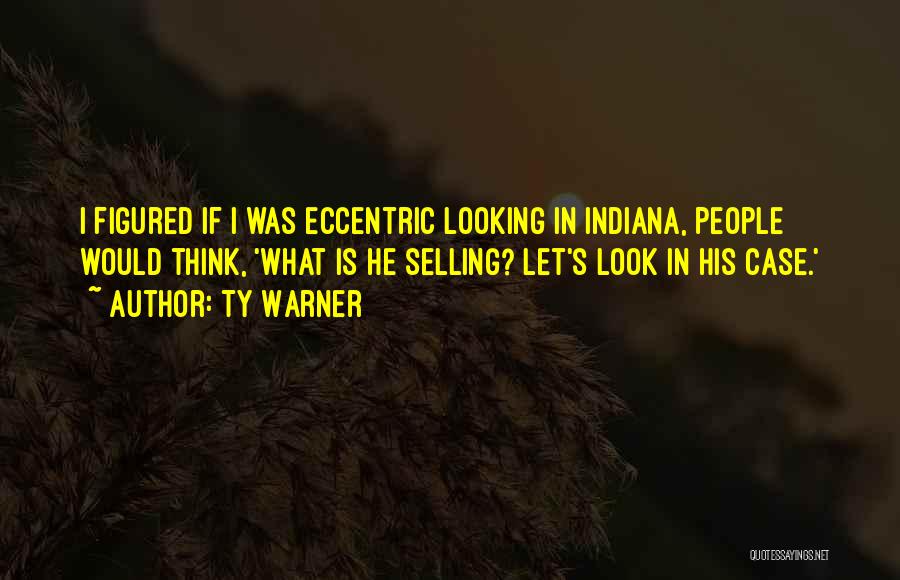 Indiana Quotes By Ty Warner