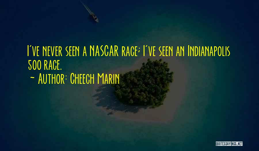 Indianapolis 500 Quotes By Cheech Marin