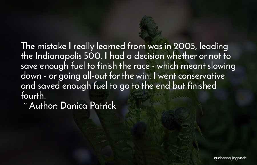 Indianapolis 500 Quotes By Danica Patrick