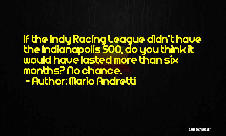 Indianapolis 500 Quotes By Mario Andretti