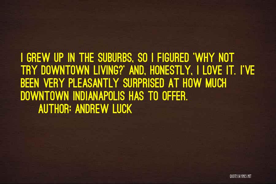 Indianapolis Quotes By Andrew Luck