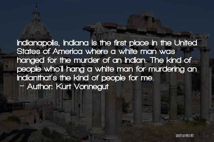 Indianapolis Quotes By Kurt Vonnegut