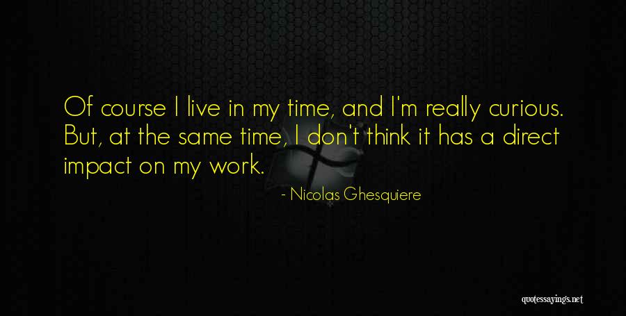 Indichinese Quotes By Nicolas Ghesquiere Indichinese Quotes By Nicolas Ghesquiere