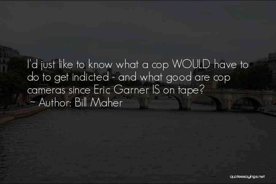 Indicted Quotes By Bill Maher