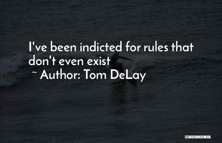 Indicted Quotes By Tom DeLay