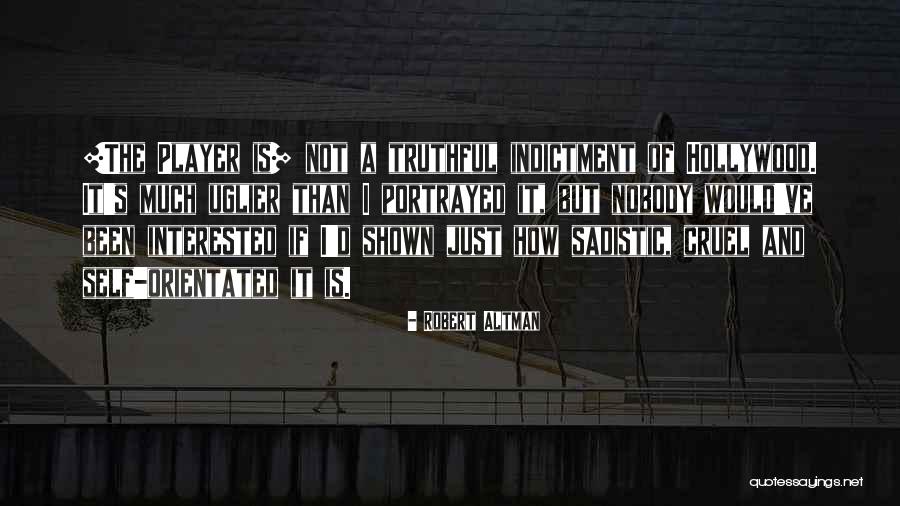 Indictment Quotes By Robert Altman Indictment Quotes By Robert Altman