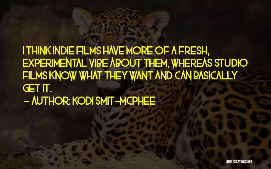 Indie Films Quotes By Kodi Smit-McPhee