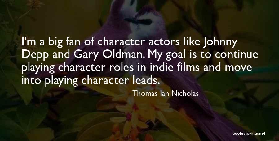 Indie Films Quotes By Thomas Ian Nicholas