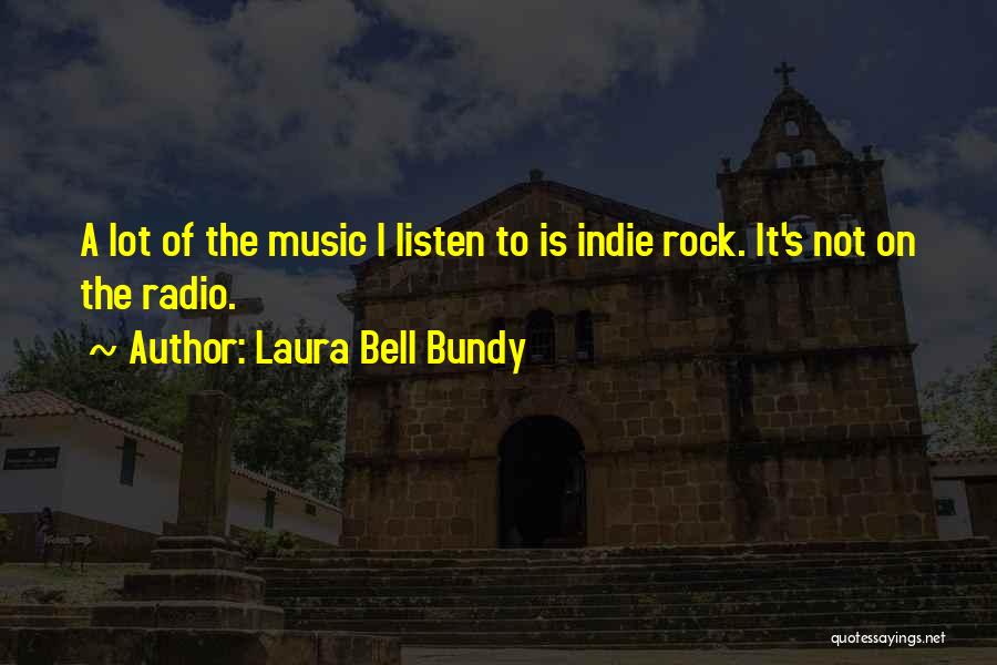 Indie Rock Music Quotes By Laura Bell Bundy
