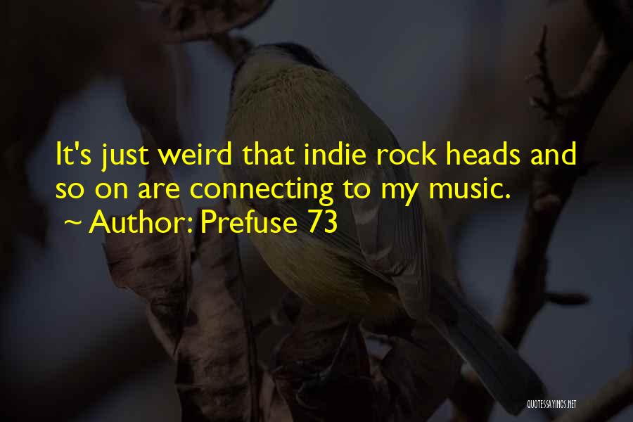 Indie Rock Music Quotes By Prefuse 73