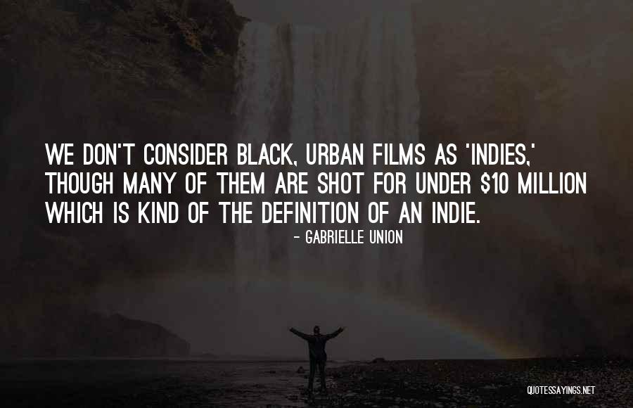 Indies Quotes By Gabrielle Union Indies Quotes By Gabrielle Union