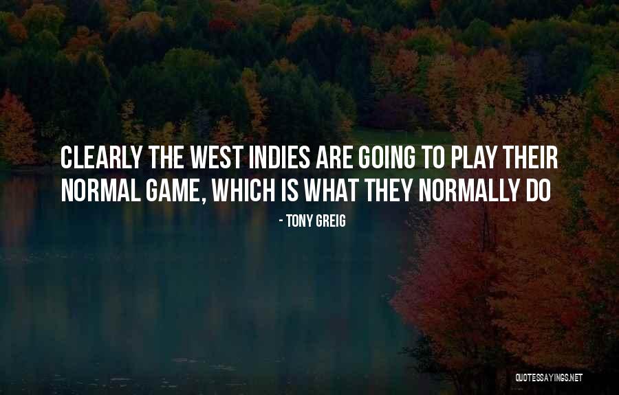 Indies Quotes By Tony Greig Indies Quotes By Tony Greig
