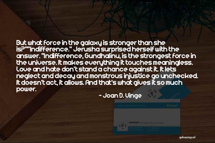 Indifference And Neglect Quotes By Joan D. Vinge Indifference And Neglect Quotes By Joan D. Vinge