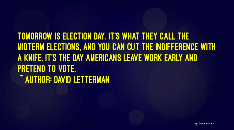 Indifference At Work Quotes By David Letterman
