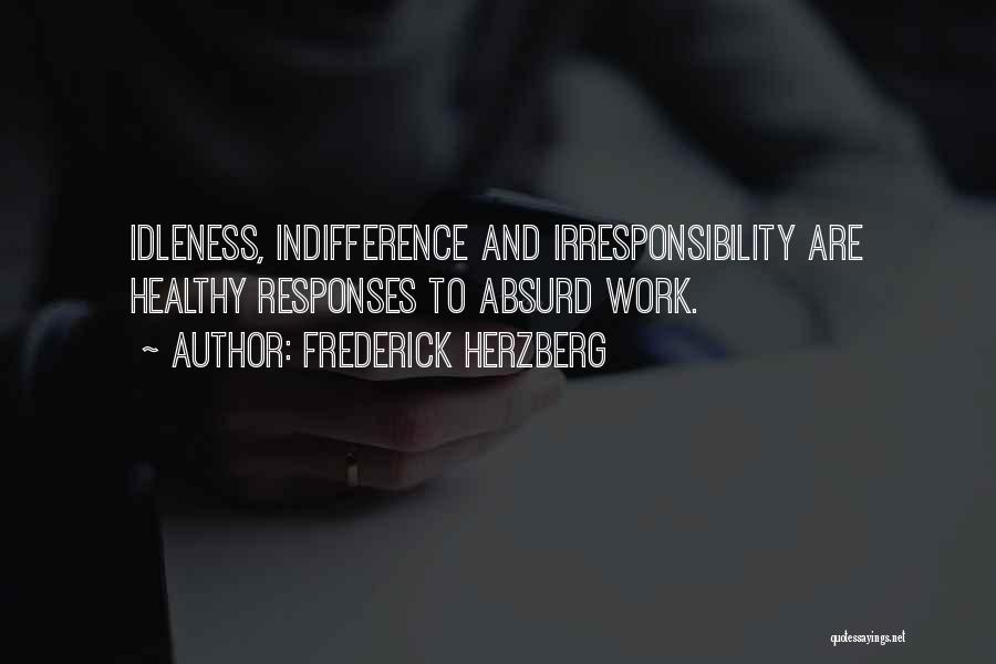 Indifference At Work Quotes By Frederick Herzberg
