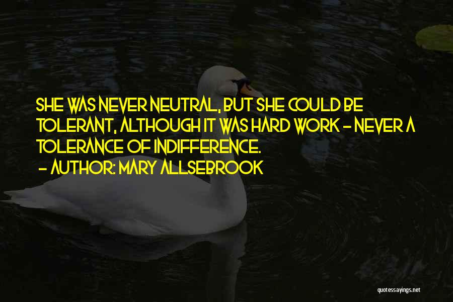 Indifference At Work Quotes By Mary Allsebrook