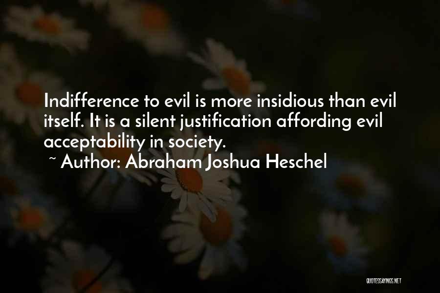 Indifference Evil Quotes By Abraham Joshua Heschel