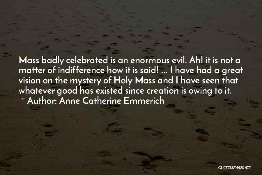 Indifference Evil Quotes By Anne Catherine Emmerich