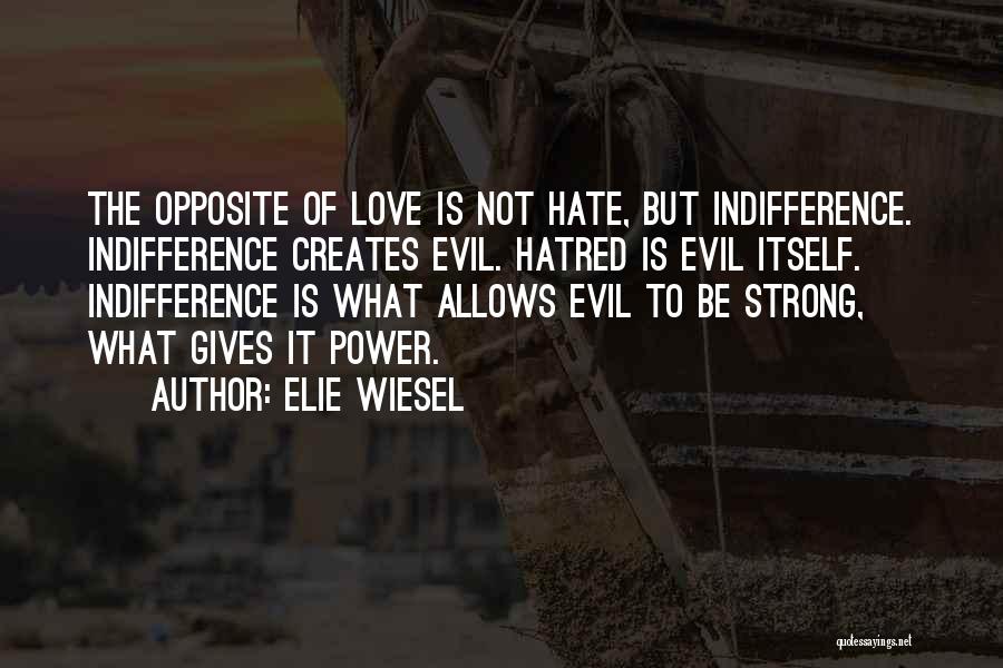 Indifference Evil Quotes By Elie Wiesel