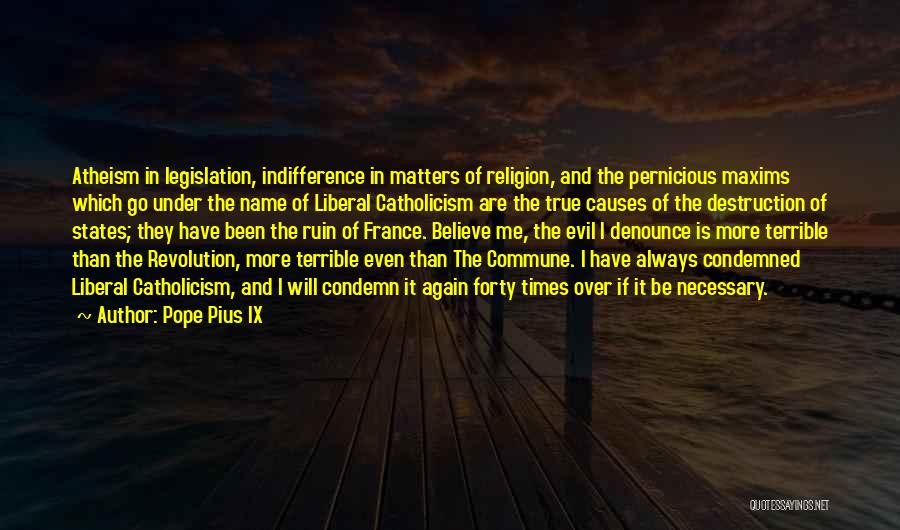 Indifference Evil Quotes By Pope Pius IX