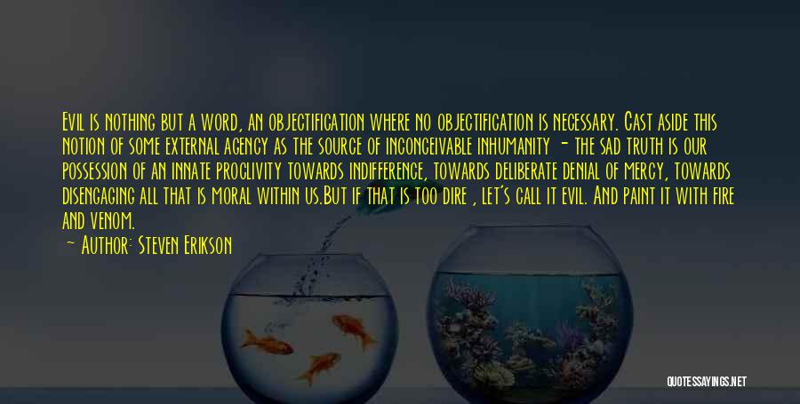 Indifference Evil Quotes By Steven Erikson