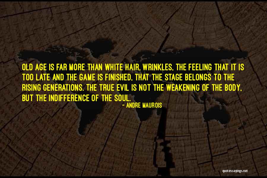 Indifference To Evil Quotes By Andre Maurois Indifference To Evil Quotes By Andre Maurois