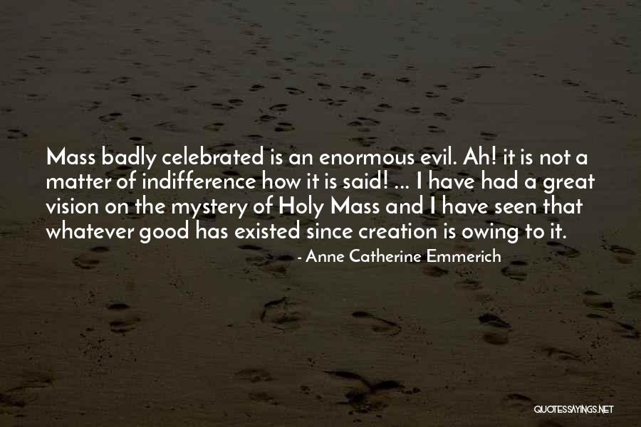 Indifference To Evil Quotes By Anne Catherine Emmerich Indifference To Evil Quotes By Anne Catherine Emmerich