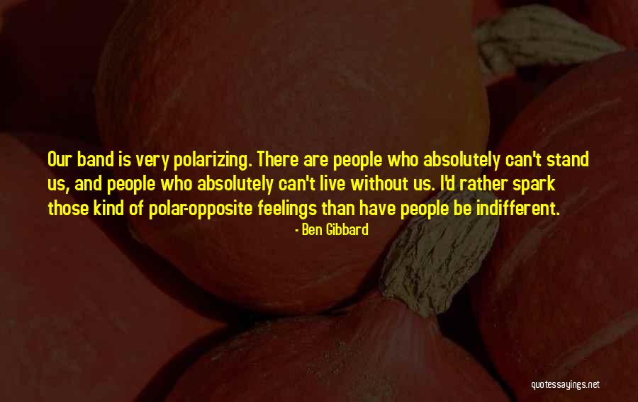 Indifferent Feelings Quotes By Ben Gibbard Indifferent Feelings Quotes By Ben Gibbard