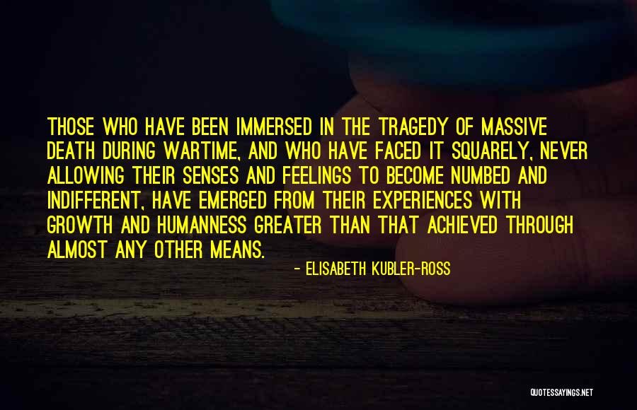 Indifferent Feelings Quotes By Elisabeth Kubler-Ross Indifferent Feelings Quotes By Elisabeth Kubler-Ross