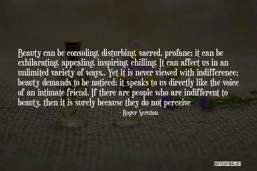 Indifferent Friend Quotes By Roger Scruton Indifferent Friend Quotes By Roger Scruton
