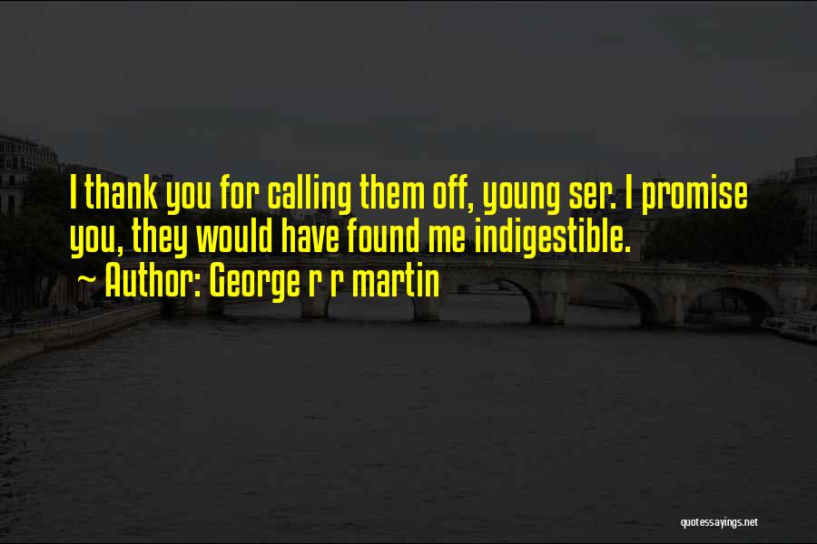 Indigestible Quotes By George R R Martin