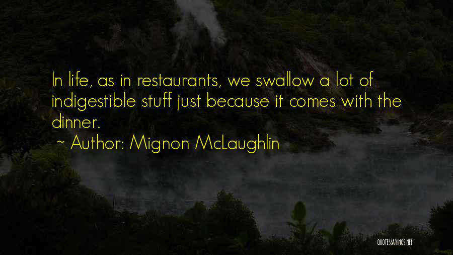 Indigestible Quotes By Mignon McLaughlin