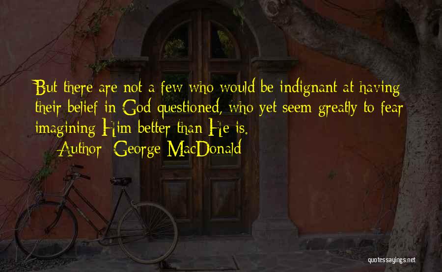 Indignant Quotes By George MacDonald