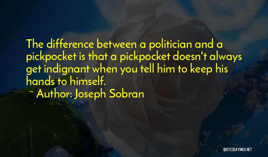 Indignant Quotes By Joseph Sobran