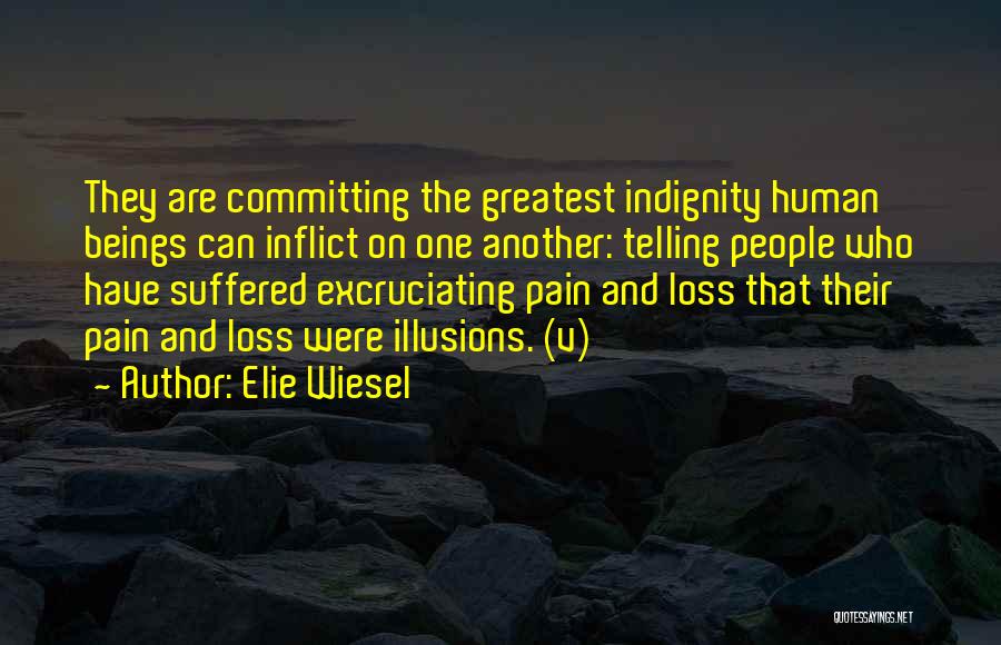 Indignity Quotes By Elie Wiesel